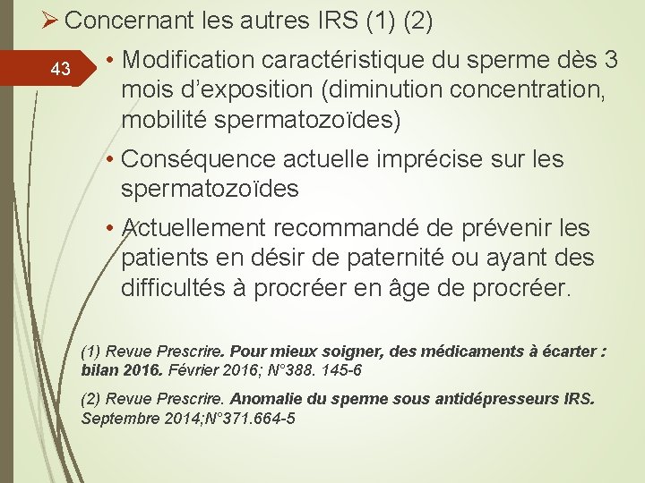 Ø Concernant les autres IRS (1) (2) 43 • Modification caractéristique du sperme dès