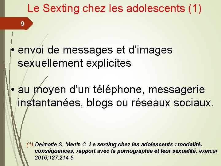 Le Sexting chez les adolescents (1) 9 • envoi de messages et d’images sexuellement