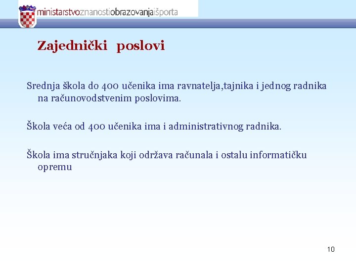 Zajednički poslovi Srednja škola do 400 učenika ima ravnatelja, tajnika i jednog radnika na