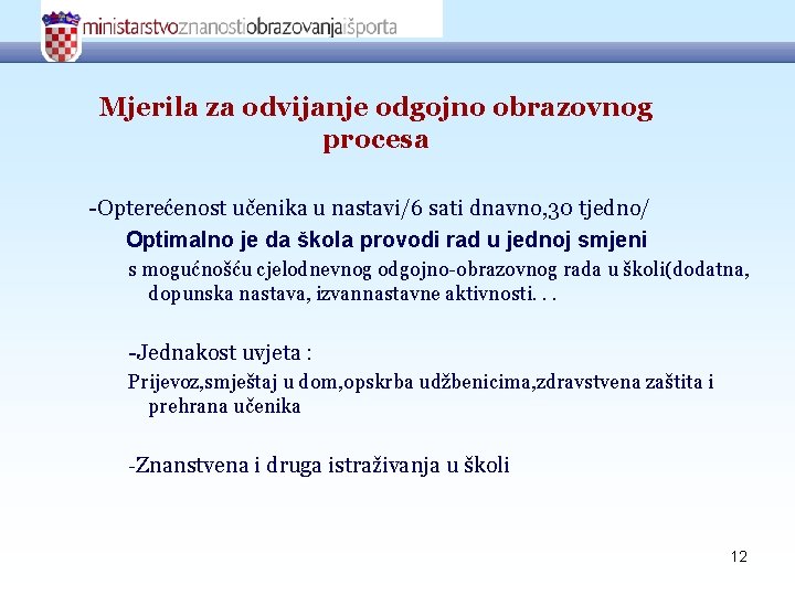 Mjerila za odvijanje odgojno obrazovnog procesa -Opterećenost učenika u nastavi/6 sati dnavno, 30 tjedno/