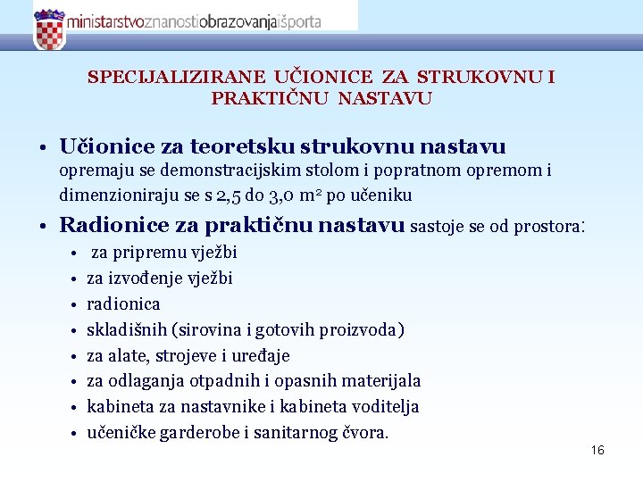 SPECIJALIZIRANE UČIONICE ZA STRUKOVNU I PRAKTIČNU NASTAVU • Učionice za teoretsku strukovnu nastavu opremaju