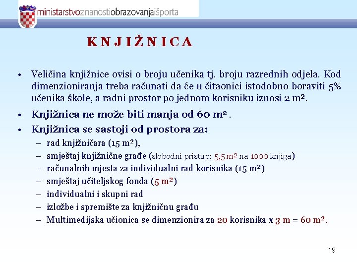 KNJIŽNICA • Veličina knjižnice ovisi o broju učenika tj. broju razrednih odjela. Kod dimenzioniranja