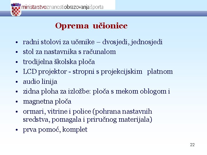 Oprema učionice • • radni stolovi za učenike – dvosjedi, jednosjedi stol za nastavnika