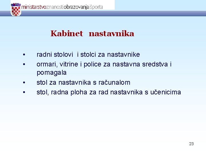 Kabinet nastavnika • • radni stolovi i stolci za nastavnike ormari, vitrine i police