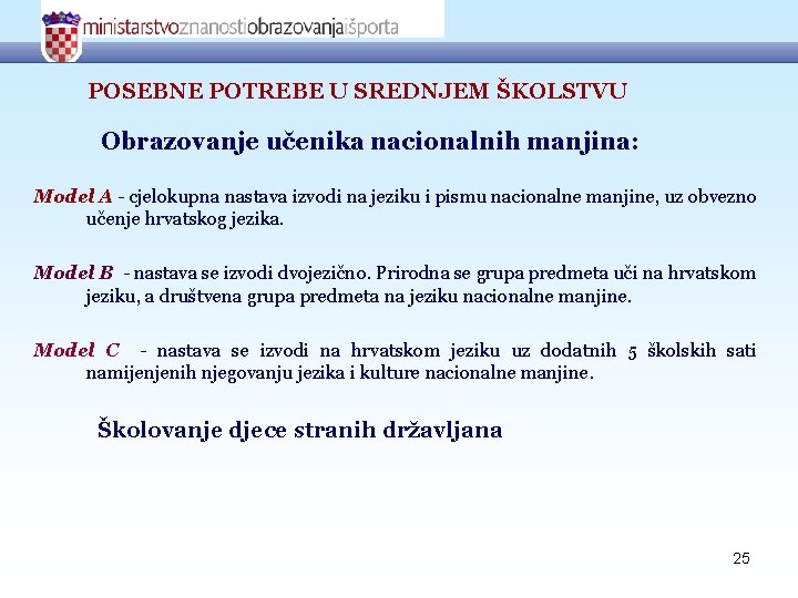 POSEBNE POTREBE U SREDNJEM ŠKOLSTVU Obrazovanje učenika nacionalnih manjina: Model A - cjelokupna nastava