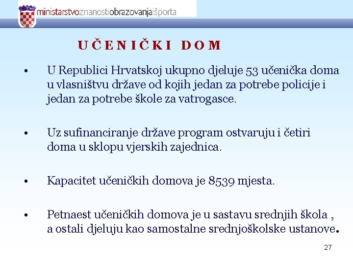 UČENIČKI DOM • U Republici Hrvatskoj ukupno djeluje 53 učenička doma u vlasništvu države