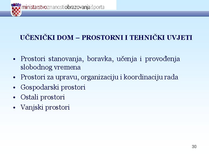 UČENIČKI DOM – PROSTORNI I TEHNIČKI UVJETI • Prostori stanovanja, boravka, učenja i provođenja