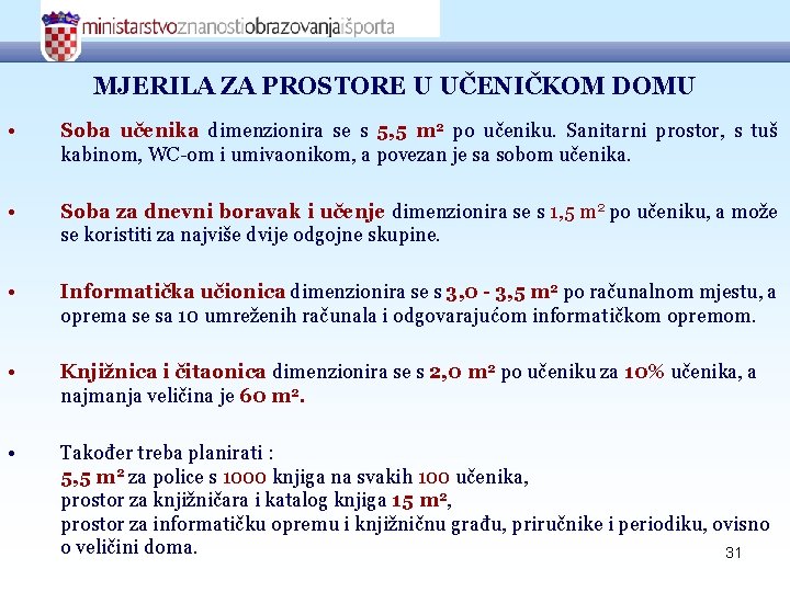 MJERILA ZA PROSTORE U UČENIČKOM DOMU • Soba učenika dimenzionira se s 5, 5