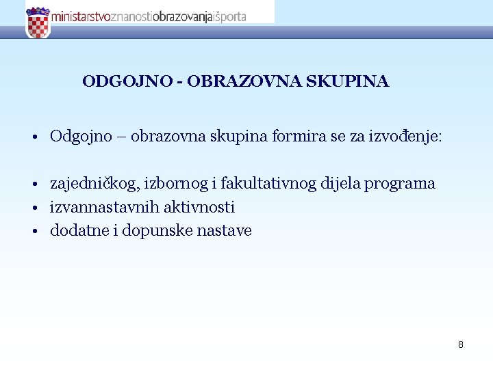 ODGOJNO - OBRAZOVNA SKUPINA • Odgojno – obrazovna skupina formira se za izvođenje: •