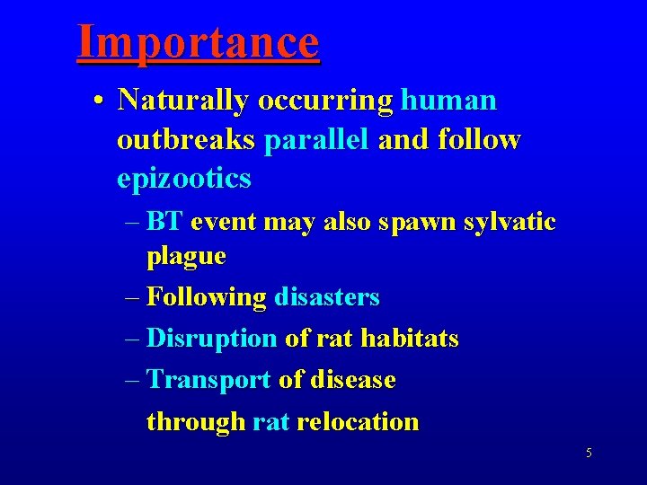 Importance • Naturally occurring human outbreaks parallel and follow epizootics – BT event may