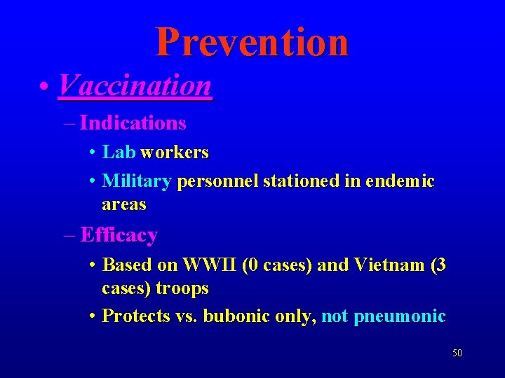 Prevention • Vaccination – Indications • Lab workers • Military personnel stationed in endemic