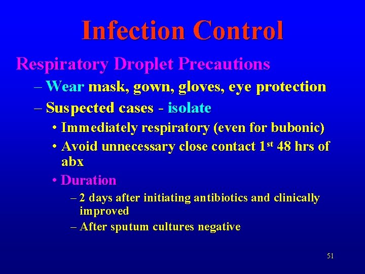 Infection Control Respiratory Droplet Precautions – Wear mask, gown, gloves, eye protection – Suspected