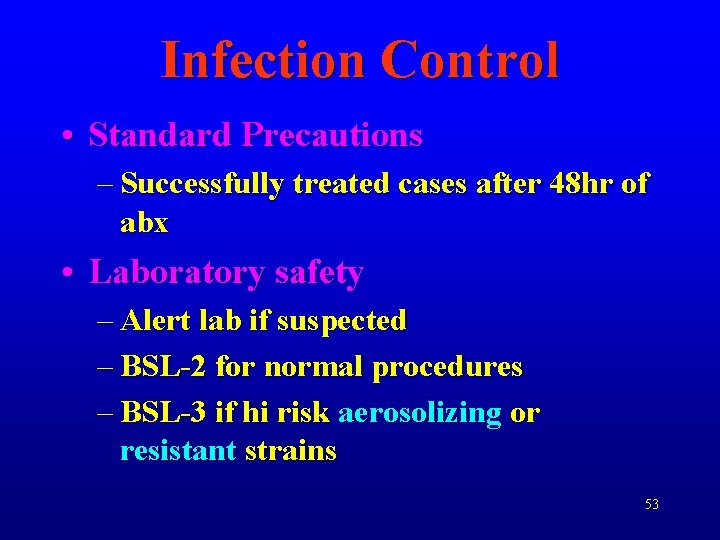 Infection Control • Standard Precautions – Successfully treated cases after 48 hr of abx