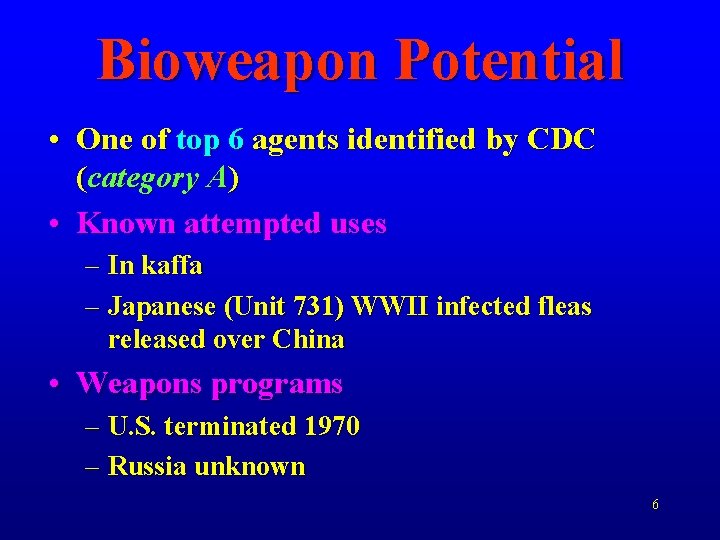 Bioweapon Potential • One of top 6 agents identified by CDC (category A) •
