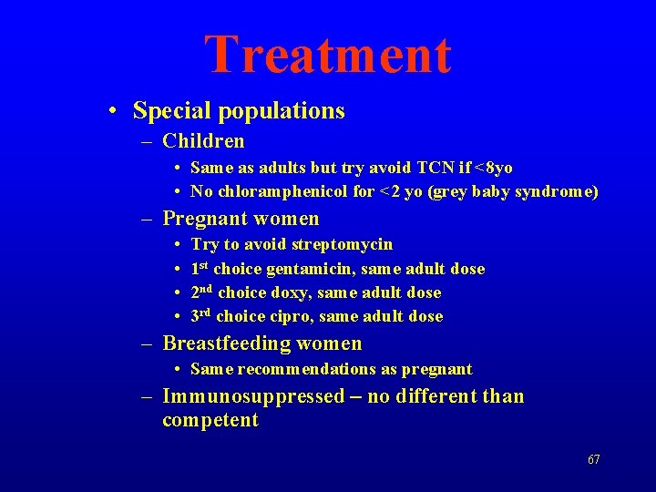 Treatment • Special populations – Children • Same as adults but try avoid TCN