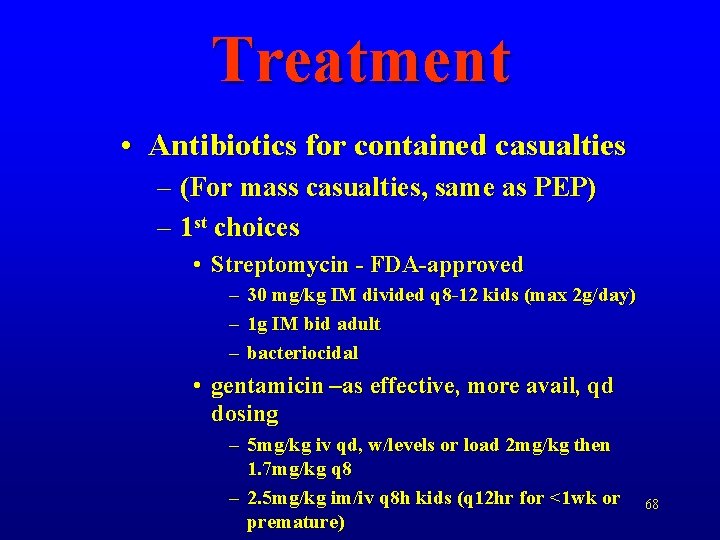 Treatment • Antibiotics for contained casualties – (For mass casualties, same as PEP) –