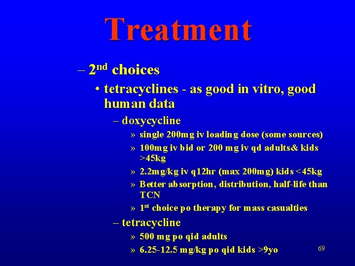 Treatment – 2 nd choices • tetracyclines - as good in vitro, good human