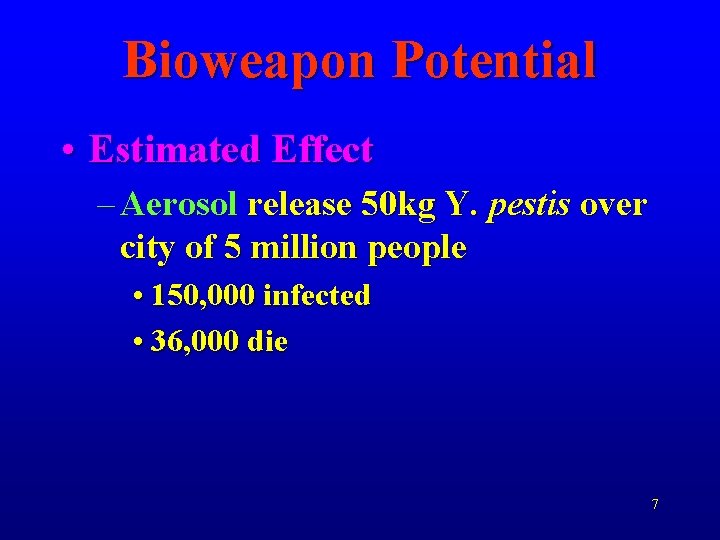 Bioweapon Potential • Estimated Effect – Aerosol release 50 kg Y. pestis over city