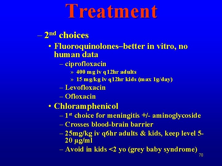 Treatment – 2 nd choices • Fluoroquinolones–better in vitro, no human data – ciprofloxacin