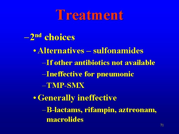 Treatment – 2 nd choices • Alternatives – sulfonamides – If other antibiotics not