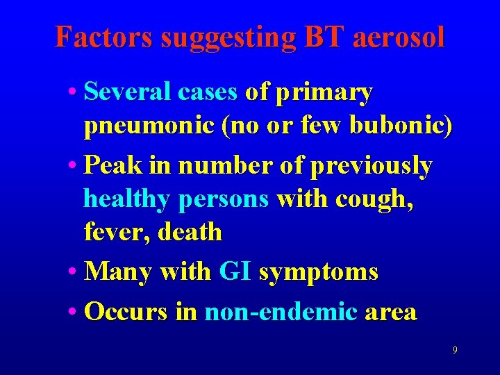 Factors suggesting BT aerosol • Several cases of primary pneumonic (no or few bubonic)