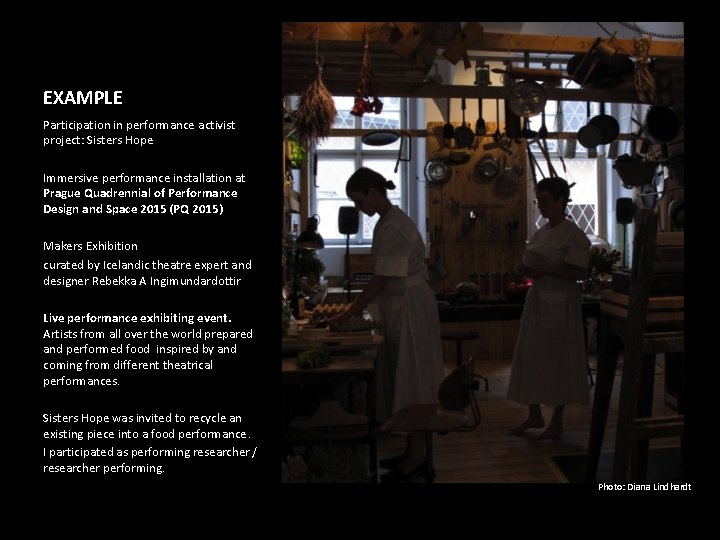 EXAMPLE Participation in performance activist project: Sisters Hope Immersive performance installation at Prague Quadrennial