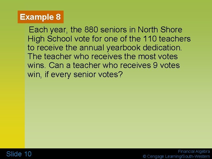 Example 8 Each year, the 880 seniors in North Shore High School vote for
