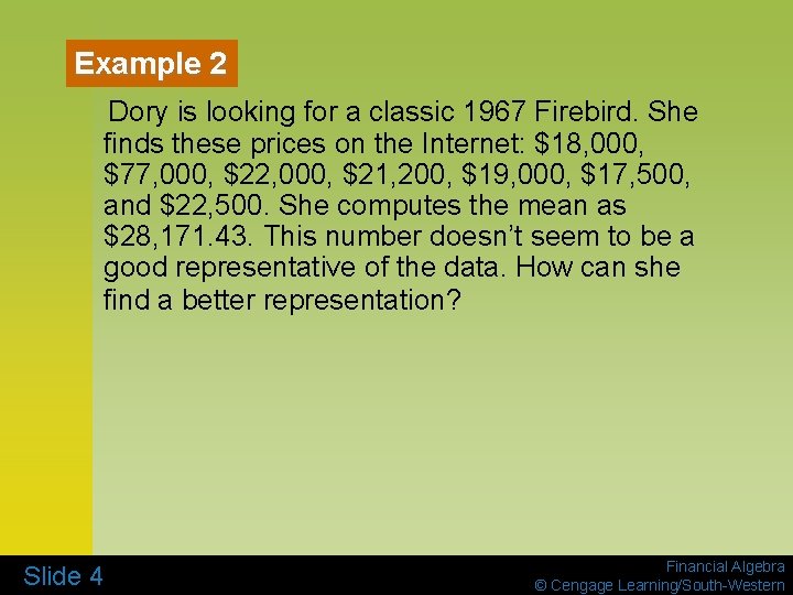 Example 2 Dory is looking for a classic 1967 Firebird. She finds these prices