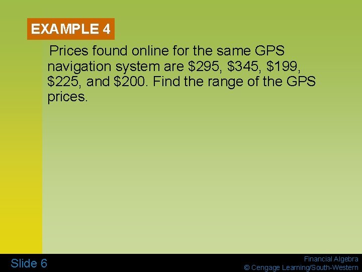 EXAMPLE 4 Prices found online for the same GPS navigation system are $295, $345,