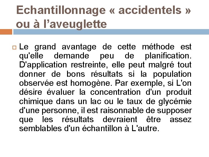 Echantillonnage « accidentels » ou à l’aveuglette Le grand avantage de cette méthode est