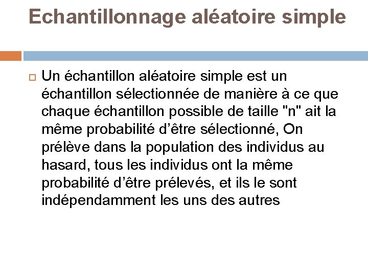 Echantillonnage aléatoire simple Un échantillon aléatoire simple est un échantillon sélectionnée de manière à