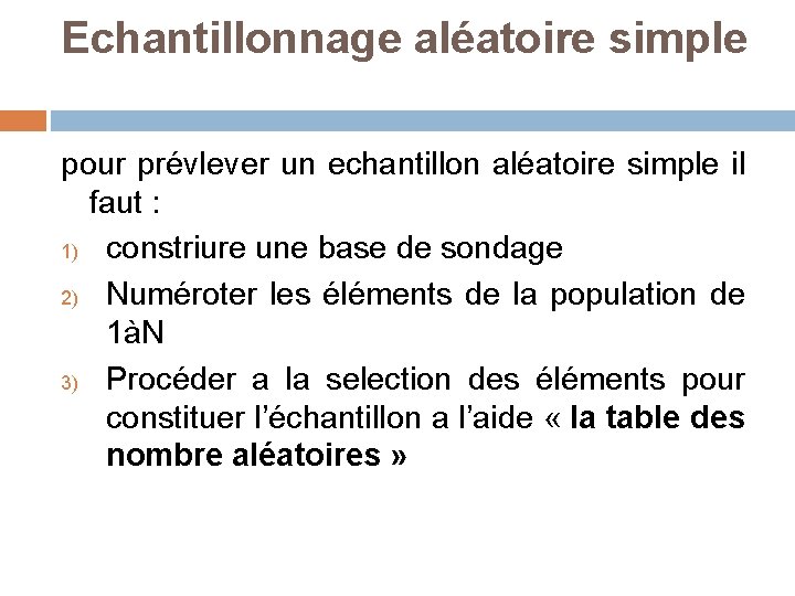 Echantillonnage aléatoire simple pour prévlever un echantillon aléatoire simple il faut : 1) constriure