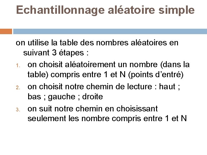 Echantillonnage aléatoire simple on utilise la table des nombres aléatoires en suivant 3 étapes