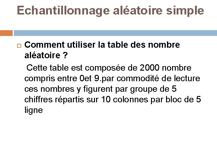 Echantillonnage aléatoire simple Comment utiliser la table des nombre aléatoire ? Cette table est