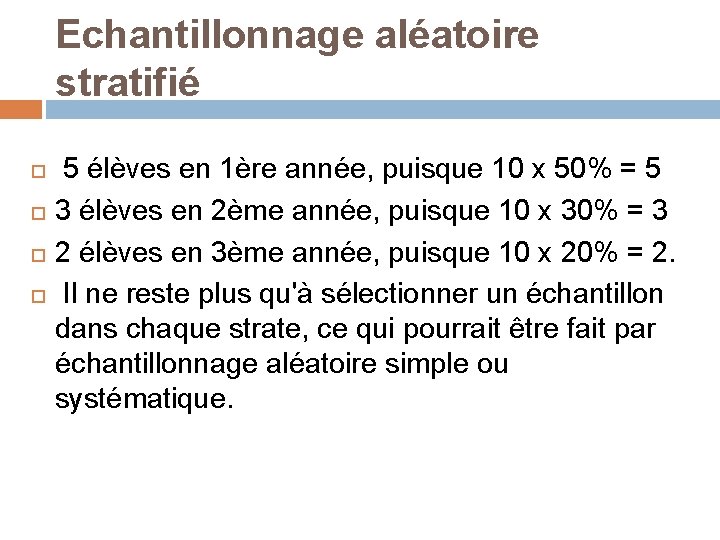 Echantillonnage aléatoire stratifié 5 élèves en 1ère année, puisque 10 x 50% = 5