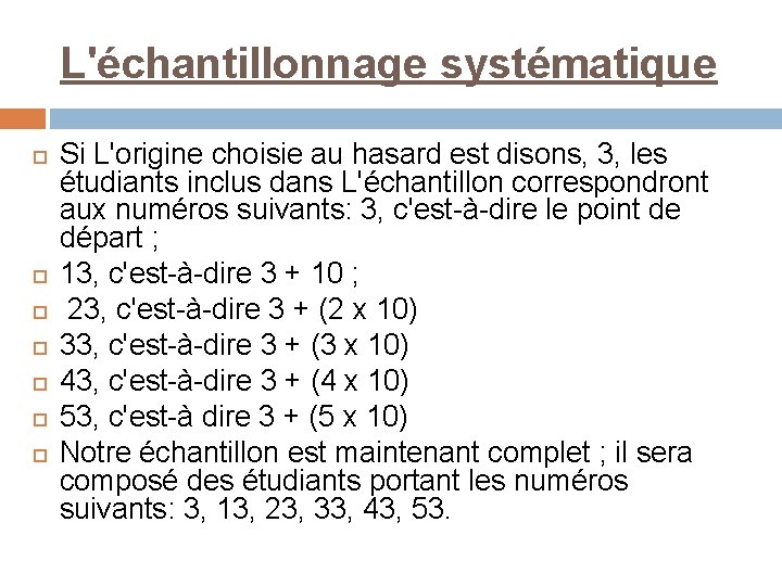 L'échantillonnage systématique Si L'origine choisie au hasard est disons, 3, les étudiants inclus dans