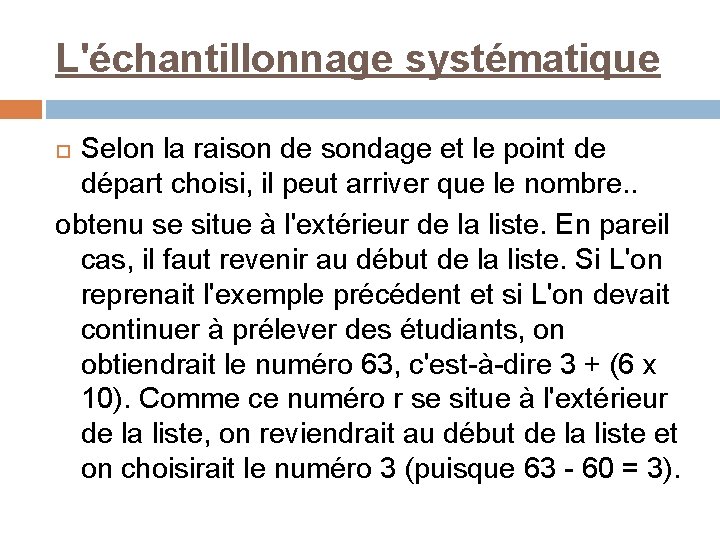 L'échantillonnage systématique Selon la raison de sondage et le point de départ choisi, il