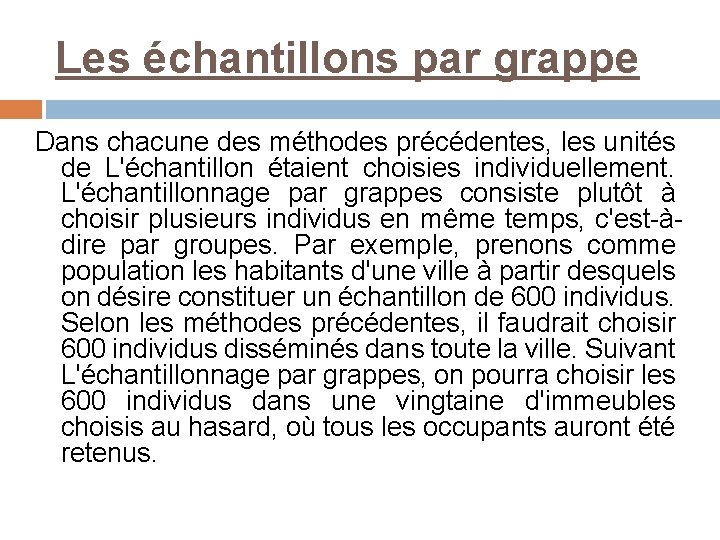 Les échantillons par grappe Dans chacune des méthodes précédentes, les unités de L'échantillon étaient