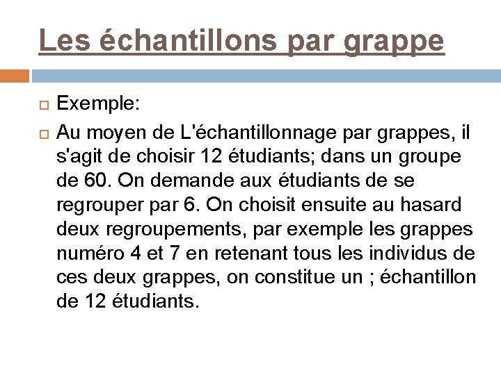 Les échantillons par grappe Exemple: Au moyen de L'échantillonnage par grappes, il s'agit de