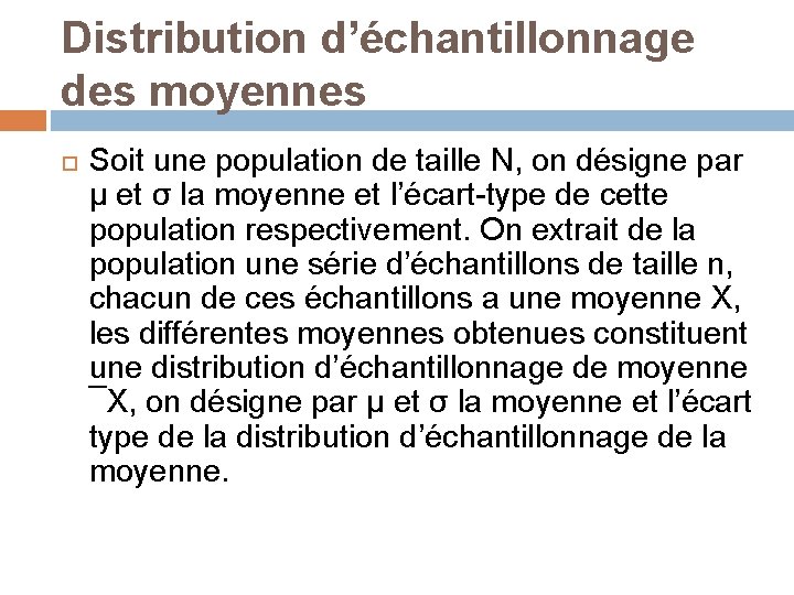 Distribution d’échantillonnage des moyennes Soit une population de taille N, on désigne par µ