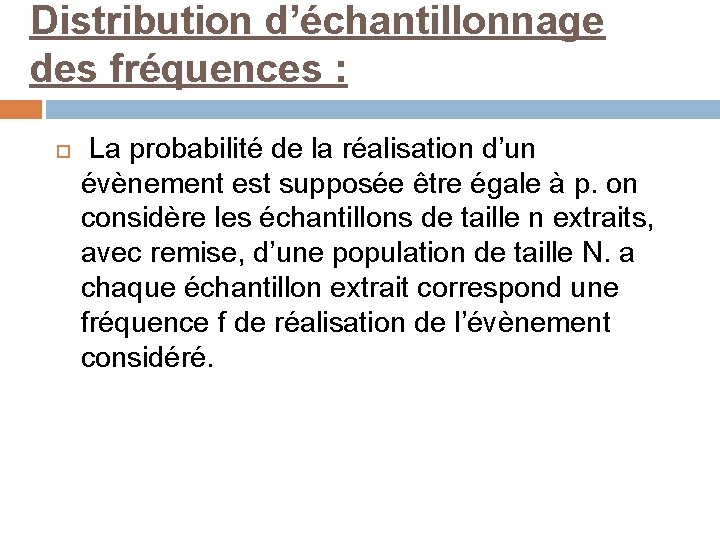 Distribution d’échantillonnage des fréquences : La probabilité de la réalisation d’un évènement est supposée