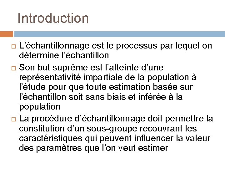 Introduction L’échantillonnage est le processus par lequel on détermine l’échantillon Son but suprême est