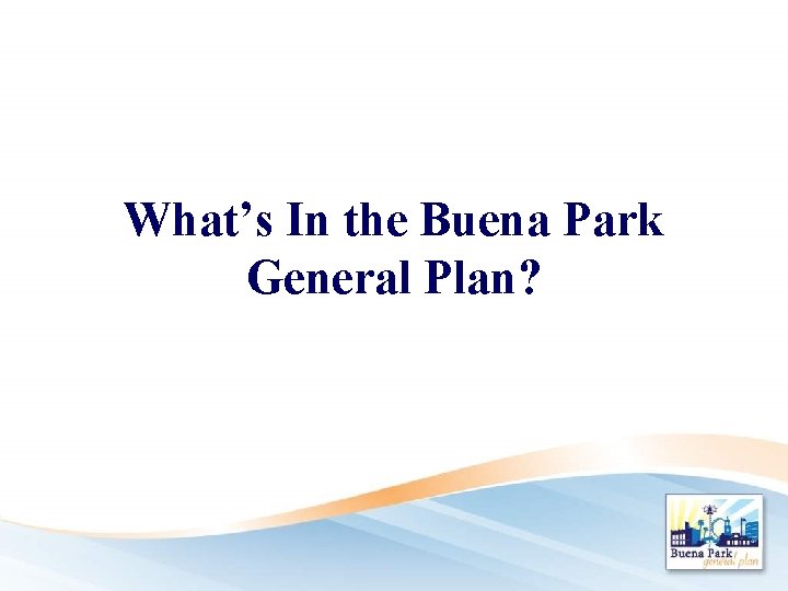 What’s In the Buena Park General Plan? 
