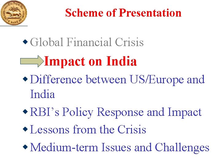 Scheme of Presentation w Global Financial Crisis Impact on India w Difference between US/Europe