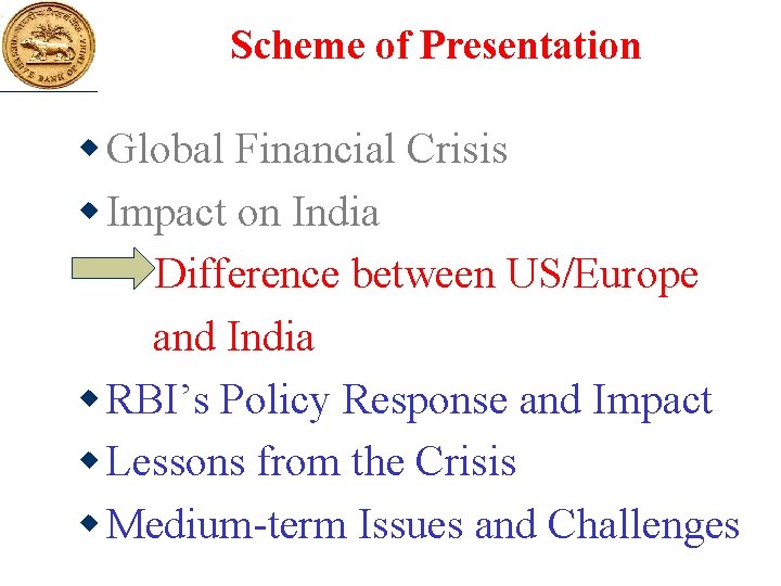 Scheme of Presentation w Global Financial Crisis w Impact on India Difference between US/Europe