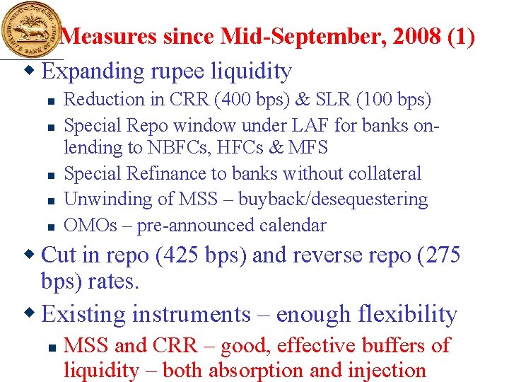 Measures since Mid-September, 2008 (1) w Expanding rupee liquidity n n n Reduction in