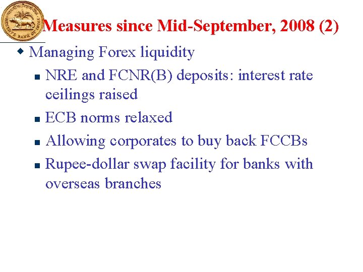 Measures since Mid-September, 2008 (2) w Managing Forex liquidity n NRE and FCNR(B) deposits: