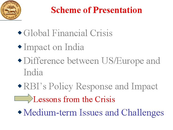 Scheme of Presentation w Global Financial Crisis w Impact on India w Difference between