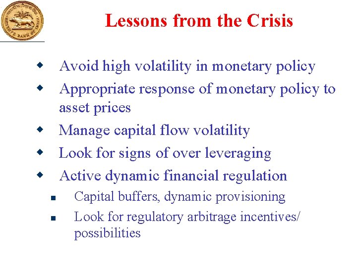 Lessons from the Crisis w Avoid high volatility in monetary policy w Appropriate response