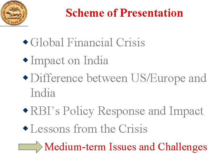 Scheme of Presentation w Global Financial Crisis w Impact on India w Difference between